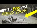 HOW TO SPIN LIKE ANGUS YOUNG