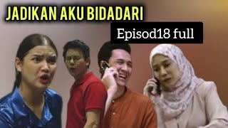 JADIKAN AKU BIDADARI EPISOD 17 - Nazmi tu kerana ezza