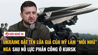 Ukraine đặt tên lửa giả của Mỹ làm 'mồi nhử' Nga sau nỗ lực phản công ở Kursk