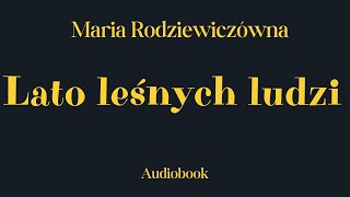 Lato leśnych ludzi. Maria Rodziewiczówna. Cały audiobook.