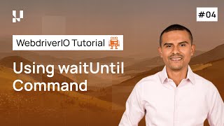 How to Use the waitUntil Command in WebdriverIO | Part 4