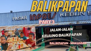 TRIP BALIKPAPAN GUYS 😲‼️Video lanjutan perjalanan Makassar - Jakarta - Balikpapan Part terakhir 😘