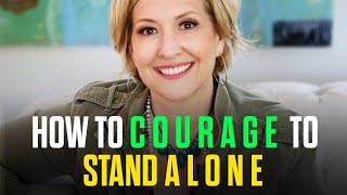 Courage to Stand Alone  | Brene Brown Motivational Videos  #brenebrown