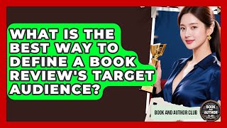 What Is The Best Way To Define A Book Review's Target Audience? - Book and Author Club