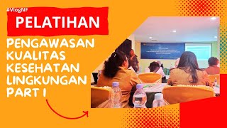 PELATIHAN PENGAWASAN KUALITAS KESEHATAN LINGKUNGAN PART I #vlog