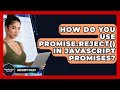 How Do You Use Promise.reject() In JavaScript Promises? - JavaScript Toolkit