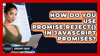 How Do You Use Promise.reject() In JavaScript Promises? - JavaScript Toolkit