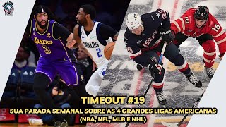 Timeout #19 - Resumo semanal das 4 grandes ligas americanas