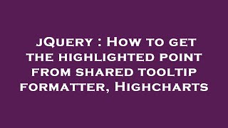 jQuery : How to get the highlighted point from shared tooltip formatter, Highcharts