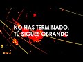 NO HAS TERMINADO - CAMINO DE VIDA (LETRA) ALBUM 