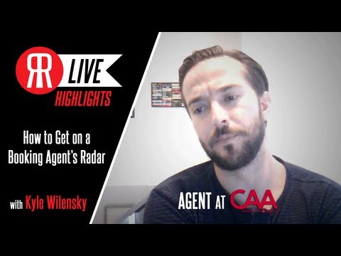 How to Get on a Booking Agent's Radar with CAA Agent, Kyle Wilensky How to Get on a Booking Agent's Radar with CAA Agent, Kyle Wilensky