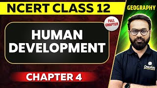 Human Development FULL CHAPTER | Class 12 Geography Chapter 4 NCERT | UPSC Preparation