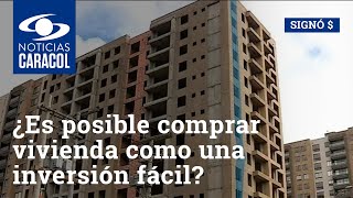 ¿Es posible comprar vivienda como una inversión fácil y a bajo costo en Colombia?