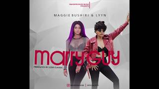 Maggie Bushiri \u0026 Lyyn - Marry Guy (Official Audio)