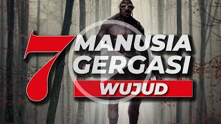 7 MANUSIA GERGASI YANG WUJUD