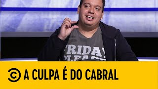 AMIZADE do Cabral - parte 1 | Comedy Central A Culpa é do Cabral