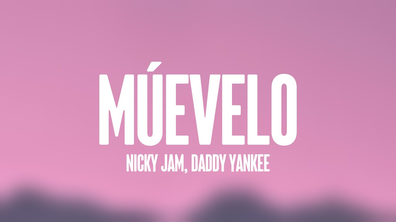 Múevelo - Nicky Jam, Daddy Yankee [Letra] 🥰 - YouTube