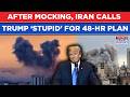 Iran War: Tehran Mocks Trump 48-Hour Ultimatum, Calls It 