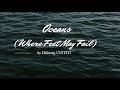 Hillsong UNITED - Oceans (Where Feet may Fail) Lyrics Video