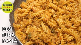 Desi Tuna Pasta Masala Recipe | Desi Style Tuna Pasta | Good Stuff Cooking