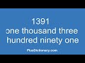 How to pronounce or say one thousand three hundred ninety one - 1391 ? Pronunciation - English