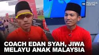 Coach Edan Syah, Jiwa Melayu Anak Malaysia | MHI (1 Mei 2023)