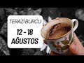 TERAZİ BURCU 12 - 18 AĞUSTOS 2024 KAHVE FALI ( Haftalık Burç Yorumları )