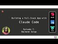Ep 7: Building a Full-Stack App with Claude Code (Backend Setup)