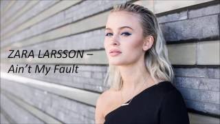 Zara Larsson - Ain't My Fault  -(Lyrics)-