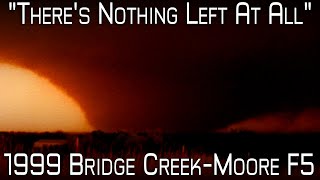 The 1999 Bridge Creek-Moore F5 Tornado - The Strongest Tornado - A Retrospective and Analysis
