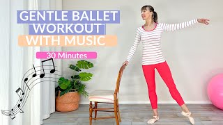 Gentle Ballet Workout for Seniors and Beginners with Music |   30 Mins