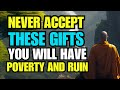 NEVER ACCEPT THESE GIFTS! They lead to poverty, RUIN and disturbance