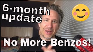 How I got OFF BENZOS | 6-Month Update VIDEO