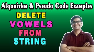 Algorithm to delete vowels from string | Pseudo code to delete vowels from string | algorithm array