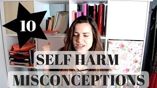 10 Self-harm misconceptions !