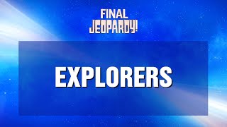 Explorers | Final Jeopardy! | JEOPARDY!