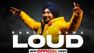 Loud ( official video) Ranjit Bawa | Desi Crew |new punjabi song | Latest new punjabi songs 2021