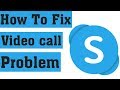 How to Fix Skype Video Problem in Android Mobile 2020