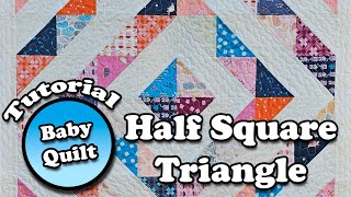 How to Make a Half Square Triangle Baby Quilt | Step-by-Step Tutorial