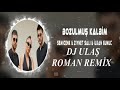 DJ ULAŞ BOZULMUŞ KALBİM ROMAN REMİX