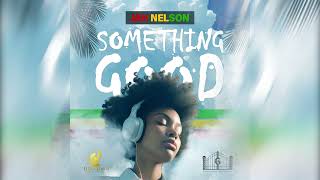 Jah Nelson - Something Good ( Prod By Cegan )