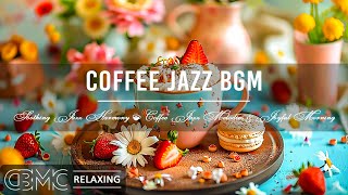 Soothing Jazz Harmony ☕ Coffee Jazz Melodies & Joyful Morning Bossa Nova Piano for a Positive Mood