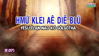 HMƯ KLEI AÊ DIÊ BLŬ  | Yêsu Êlan Nao Kơ Gôlgôtha