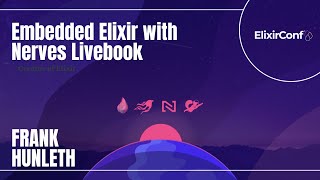ElixirConf 2021 - Frank Hunleth - Embedded Elixir with Nerves Livebook