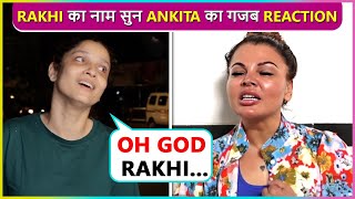 Ankita Lokhande'S Epic Reaction On Rakhi Sawant's Controversy