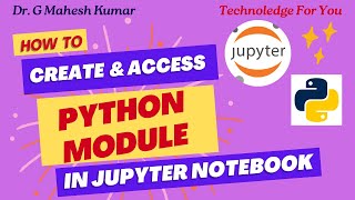 HOW TO CREATE AND ACCESS PYTHON MODULE IN JUPYTER NOTEBOOK