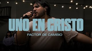 Uno En Cristo - Factor de Cambio (Video Oficial)