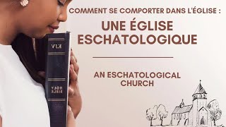 Comment se comporter dans l'église : Une église eschatologique - Pst. Gilbert DADZIE