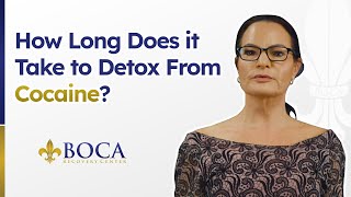 HOW LONG DOES IT TAKE TO DETOX FROM COCAINE?