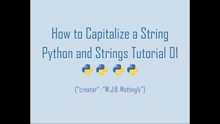 How to Capitalize a String in Python (Python and Strings Tutorials 01)